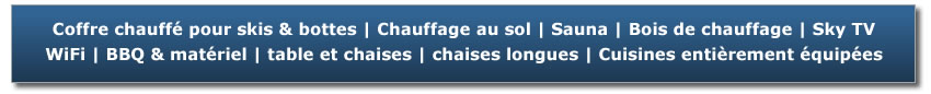 Les Gets Chalets - Coffre chauff pour skis & bottes | Chauffage au sol | Sauna | Bois de chauffage | Sky TV | WiFi | BBQ & matriel | table et chaises | chaises longues | Cuisines entirement quipes